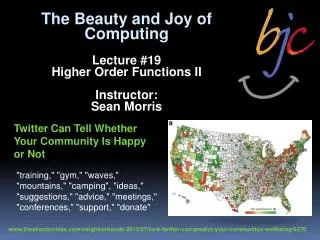 The Beauty and Joy of Computing Lecture # 19 Higher Order Functions II Instructor: Sean Morris