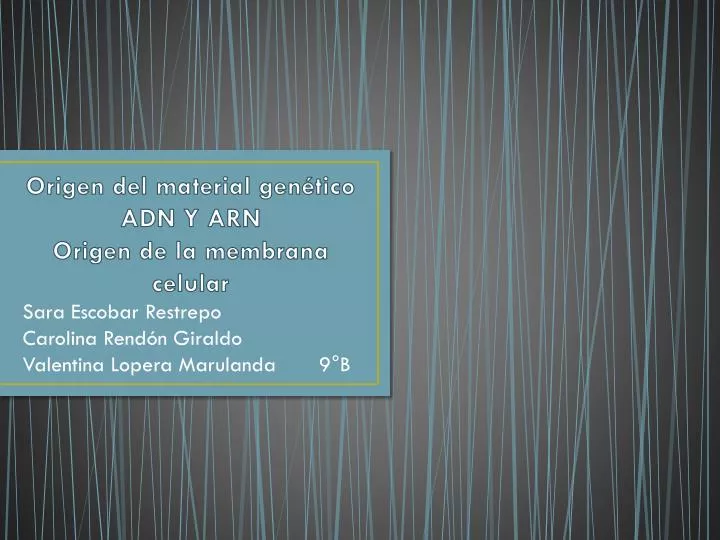 origen del material gen tico adn y arn origen de la membrana celular