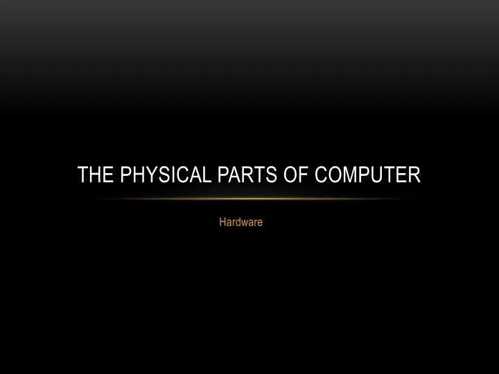 the physical parts of computer