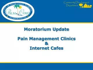Moratorium Update Pain Management Clinics &amp; Internet Cafes