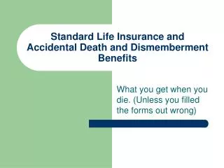 Standard Life Insurance and Accidental Death and Dismemberment Benefits