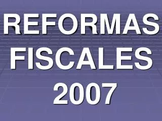 reformas fiscales 2007
