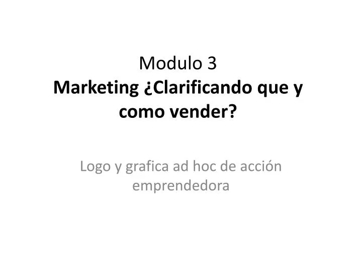 modulo 3 marketing clarificando que y como vender