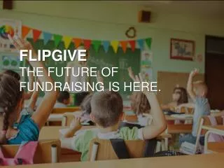 FLIPGIVE The future of Fundraising is here.