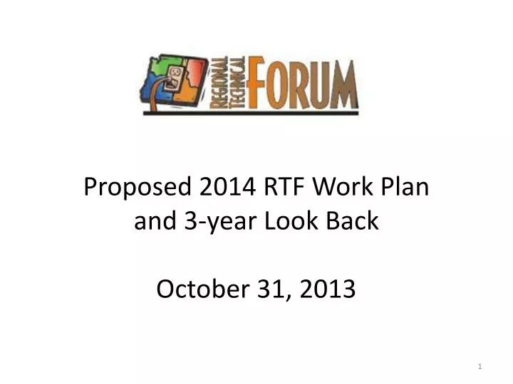 proposed 2014 rtf work plan and 3 year look back october 31 2013