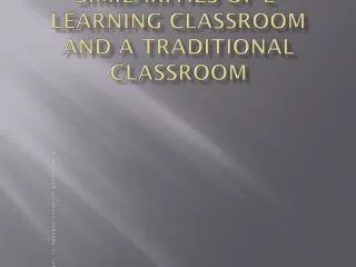 Differences and similarities of e-learning classroom and a traditional classroom