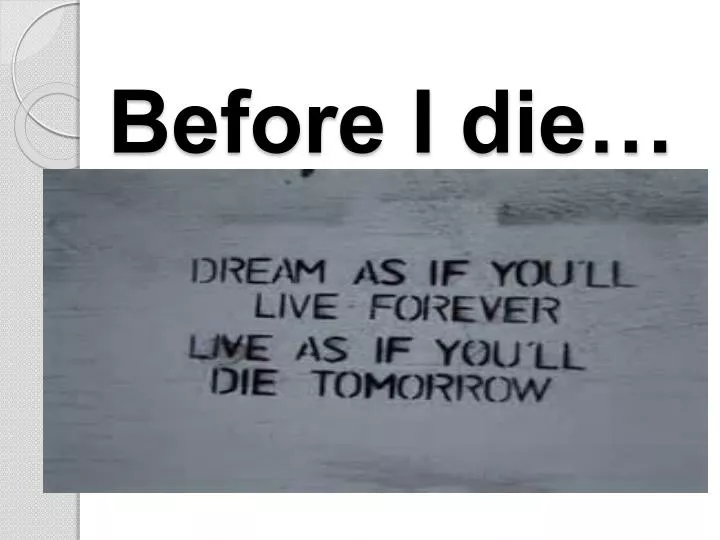 before i die