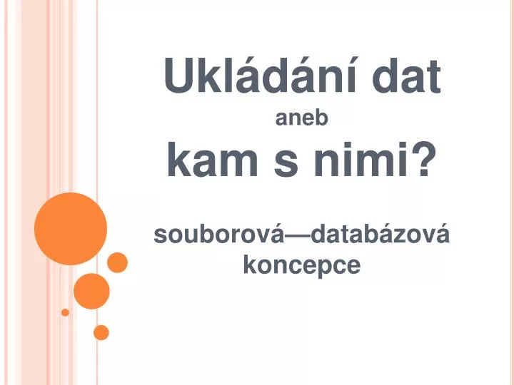 ukl d n dat aneb kam s nimi souborov datab zov koncepce