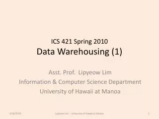 ICS 421 Spring 2010 Data Warehousing (1)