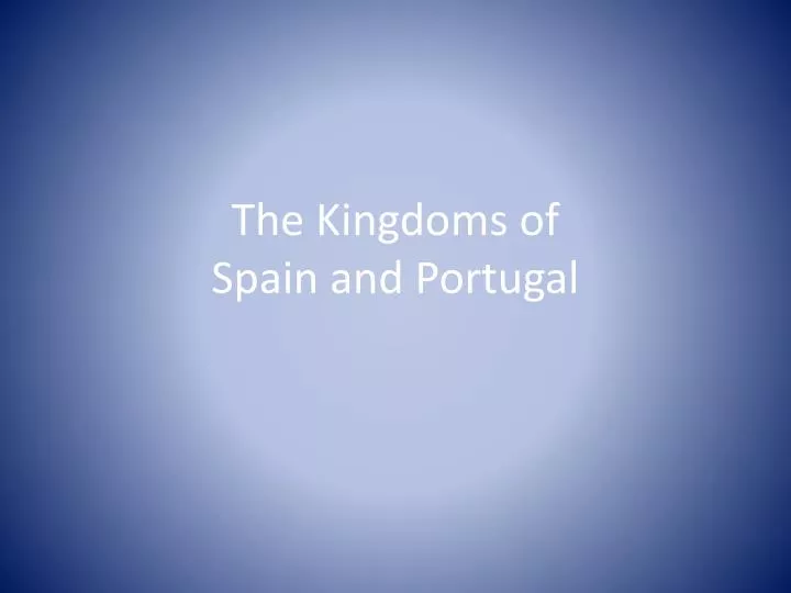 the kingdoms of spain and portugal
