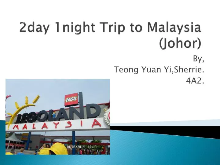2day 1night trip to malaysia johor
