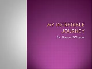 My Incredible Journey