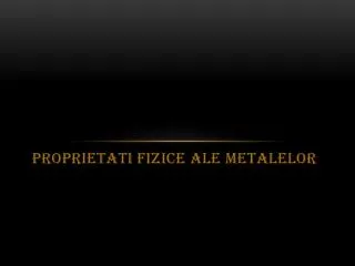proprietati fizice ale metalelor
