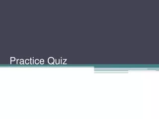 Practice Quiz