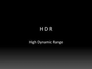 h d r