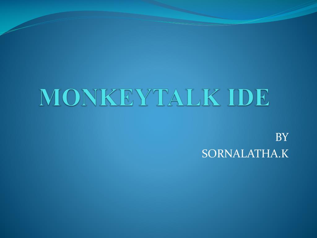 PPT - MONKEYTALK IDE PowerPoint Presentation, free download - ID:6505333
