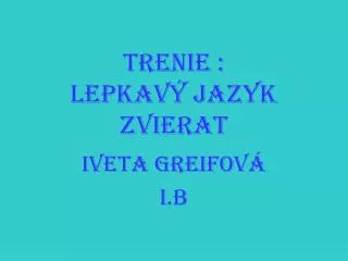 trenie lepkav jazyk zvierat