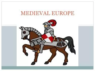 MEDIEVAL EUROPE