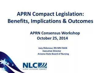 APRN Compact Legislation : Benefits, Implications &amp; Outcomes APRN Consensus Workshop
