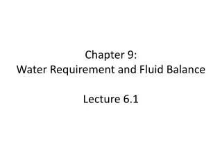 Chapter 9: Water Requirement and Fluid Balance Lecture 6.1