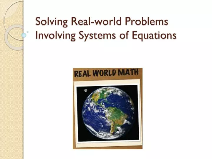 solving real world problems involving systems of equations