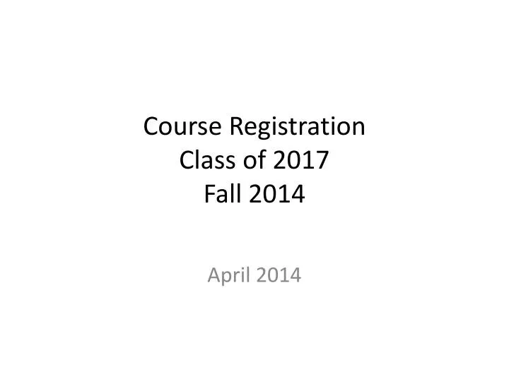 course registration class of 2017 fall 2014