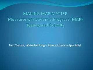 MAKING MAP MATTER Measures of Academic Progress (MAP) Testing and Reports