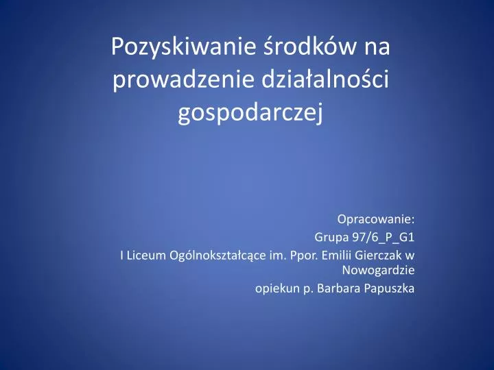 pozyskiwanie rodk w na prowadzenie dzia alno ci gospodarczej