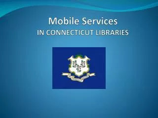 Mobile Services IN CONNECTICUT LIBRARIES