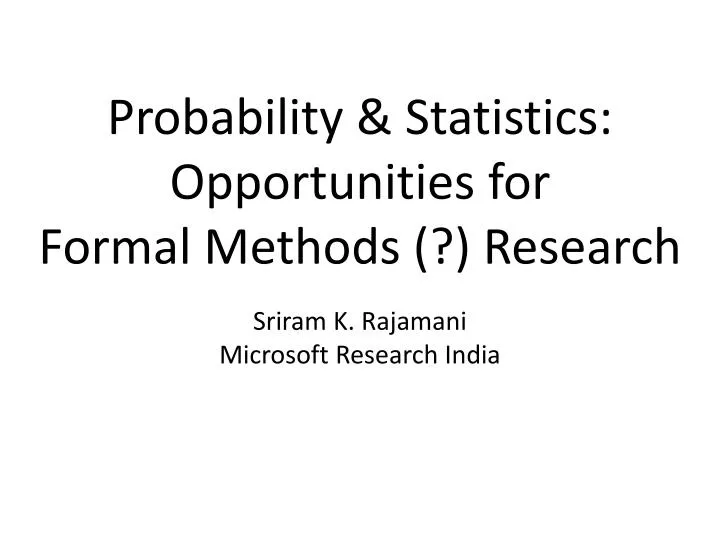 probability statistics o pportunities for formal methods research