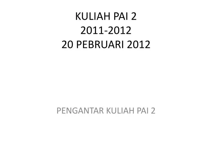 kuliah pai 2 2011 2012 20 pebruari 2012