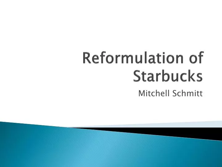 reformulation of starbucks