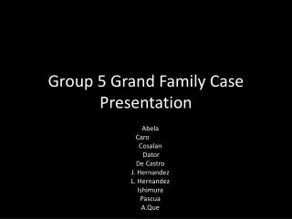 Group 5 Grand Family Case Presentation