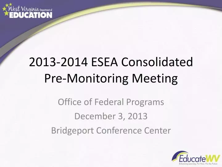 2013 2014 esea consolidated pre monitoring meeting
