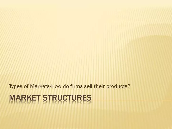 types of markets how do firms sell their products