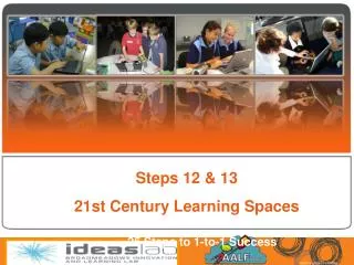 Steps 12 &amp; 13 21st Century Learning Spaces