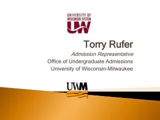 Torry Rufer Admission Representative Office of Undergraduate Admissions