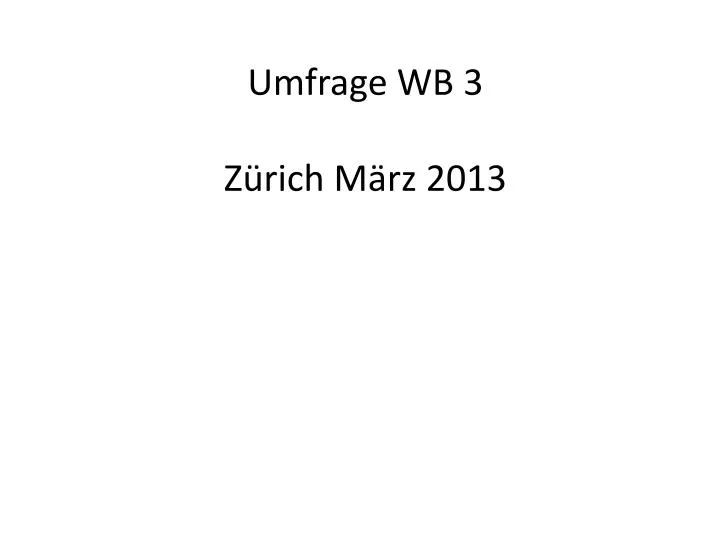 umfrage wb 3 z rich m rz 2013