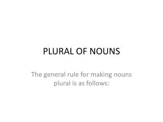 PLURAL OF NOUNS