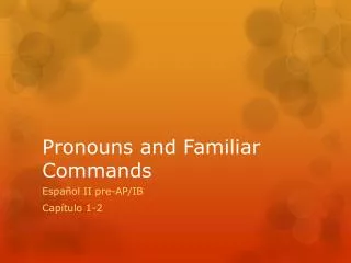Pronouns and Familiar Commands
