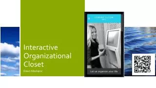 Interactive Organizational Closet