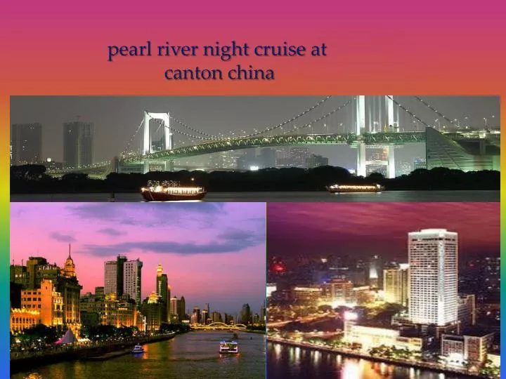 pearl river night cruise at canton china