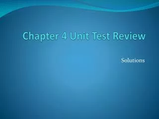 Chapter 4 Unit Test Review