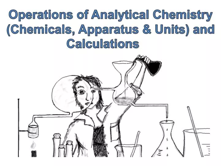 operations of analytical chemistry chemicals apparatus units and calculations