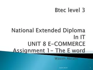Btec level 3 National Extended Diploma In IT UNIT 8 E-COMMERCE Assignment 1- The E word