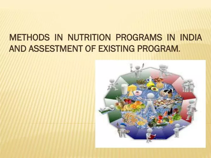 methods in nutrition programs in india and assestment of existing program