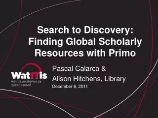 Search to Discovery: Finding Global Scholarly Resources with Primo
