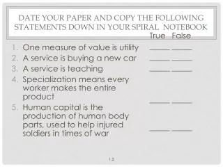 Date your paper and copy the following statements down in your spiral notebook