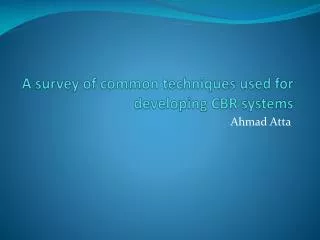 A survey of common techniques used for developing CBR systems