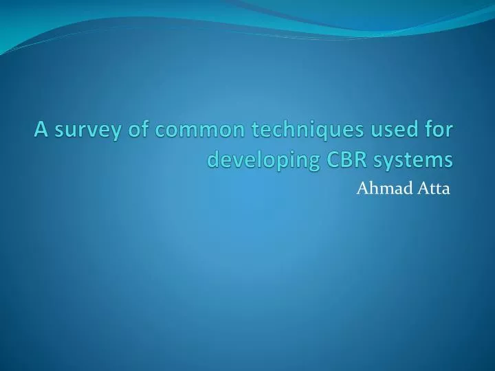 a survey of common techniques used for developing cbr systems